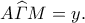A\widehat{\varGamma}M=y .