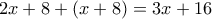 \displaystyle{2x+8+(x+8)=3x+16}