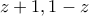 z+1, 1-z