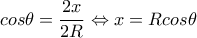 \displaystyle{cos\theta =\frac{2x}{2R}\Leftrightarrow x=Rcos\theta  }