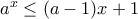 a^x\le (a-1)x+1
