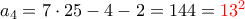 a_4 = 7\cdot 25 -4-2 = 144 = {\color{red} 13^2}