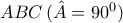 ABC\,(\hat A = {90^0})