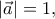 \left|\vec{a} \right|=1 ,