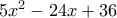 5x^2-24x+36 5x^2-24x+36
