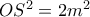 OS^2=2m^2
