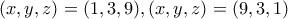 \displaystyle{(x,y,z)=(1,3,9), (x,y,z)=(9,3,1) } \displaystyle{(x,y,z)=(1,3,9), (x,y,z)=(9,3,1) }