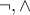 \neg,\wedge
