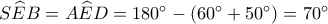 S\widehat EB = A\widehat ED = {180^ \circ } - \left( {{{60}^ \circ } + {{50}^ \circ }} \right) = {70^ \circ }