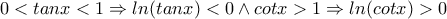 0<tanx<1 \Rightarrow ln(tanx)<0 \wedge cotx>1 \Rightarrow ln(cotx)>0
