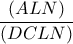 \displaystyle\frac{(ALN)}{(DCLN)}