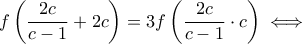 f\left(\dfrac{2c}{c-1}+2c\right)=3f\left(\dfrac{2c}{c-1}\cdot c\right) \iff