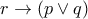 r\rightarrow (p\vee q)