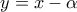 \displaystyle 
y = x - \alpha