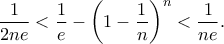 \displaystyle{ \frac{1}{2ne} < \frac{1}{e} - \left(1 - \frac{1}{n} \right)^n < \frac{1}{ne}.}