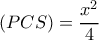 (PCS)= \dfrac{x^2}{4} (PCS)= \dfrac{x^2}{4}