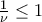 \frac{1}{\nu } \le 1