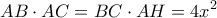 \displaystyle{AB\cdot AC=BC\cdot AH=4x^{2}}