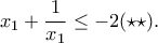 \displaystyle{x_1 + \frac{1}{x_1} \leq -2 }(\star \star).