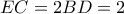 EC=2BD=2