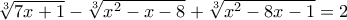 \sqrt[3]{7x+1} - \sqrt[3]{x^2 - x - 8} + \sqrt[3]{x^2 - 8x - 1} = 2