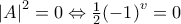 {\left| A \right|^2} = 0 \Leftrightarrow \frac{1}{2}{\left( { - 1} \right)^v} = 0