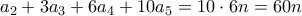 \displaystyle{a_2 + 3a_3 + 6a_4 + 10a_5 = 10 \cdot 6n = 60n}