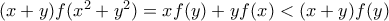 (x+y)f(x^2+y^2) = xf(y) + yf(x) < (x+y)f(y)