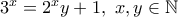 3^{x}= 2^{x}y+1, \ x,y \in \Bbb{N}