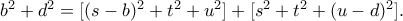 b^2+d^2=[(s-b)^2+t^2+u^2]+[s^2+t^2+(u-d)^2].