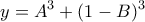 \displaystyle{y=A^3+(1-B)^3}