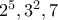 2^5, 3^2, 7