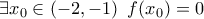 \exists x_0\in\left(-2,-1\right)~f(x_0) = 0 \exists x_0\in\left(-2,-1\right)~f(x_0) = 0