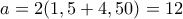 a=2(1,5+4,50)=12