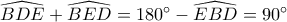 \widehat{BDE} + \widehat{BED} = 180^\circ - \widehat{EBD} = 90^\circ