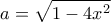\displaystyle{a=\sqrt{1-4x^{2}}}