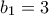 b_{1}=3