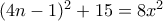 (4n-1)^2+15=8x^2