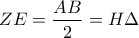 \displaystyle{ZE=\frac{AB}{2}}= H \Delta}