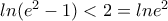 ln(e^2-1)<2=lne^2