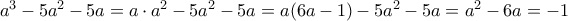 a^3-5a^2-5a=a \cdot a^2-5a^2-5a=a(6a-1)-5a^2-5a=a^2-6a=-1