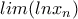 lim(lnx_n) lim(lnx_n)