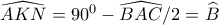\widehat{AKN}=90^{0}-\widehat{BAC}/2=\widehat{B}