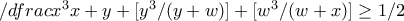 /dfrac{x^3}{x + y} + [ y^3 / (y + w) ] + [ w^3 / (w + x) ] \geq 1/2