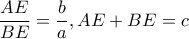 \dfrac{AE}{BE}=\dfrac{b}{a}, AE+BE=c