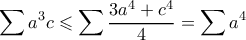 \displaystyle \sum a^3c \leqslant \sum \dfrac{3a^4+c^4}{4}=\sum a^4