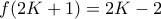 f(2K+1)=2K-2