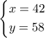 \displaystyle \left\{ \begin{gathered}
x = 42 \hfill \\
y = 58 \hfill \\
\end{gathered} \right.\,\,\, \displaystyle \left\{ \begin{gathered}
x = 42 \hfill \\
y = 58 \hfill \\
\end{gathered} \right.\,\,\,