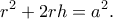 \displaystyle{r^2+2rh=a^2.}