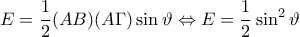 \displaystyle{ 
E = \frac{1}{2}(AB)(A\Gamma )\sin \vartheta  \Leftrightarrow E = \frac{1}{2}\sin ^2 \vartheta  
}